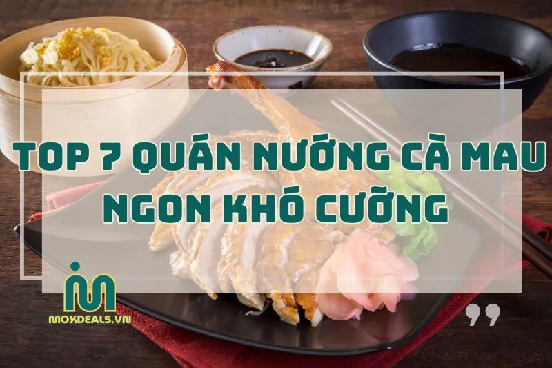 Top 7 Quán Nướng Cà Mau Chill Nhất Dành Cho Team Sành Ăn 2025