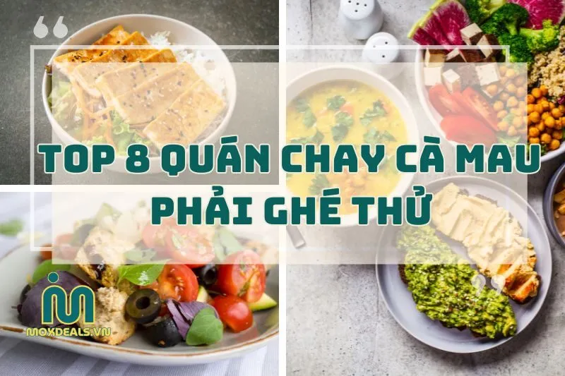 Top 8 quán chay Cà Mau cực ngon 2025 - Đi ăn chay đỉnh khỏi chê