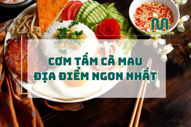 cơm tấm cà mau địa điểm ngon nhất