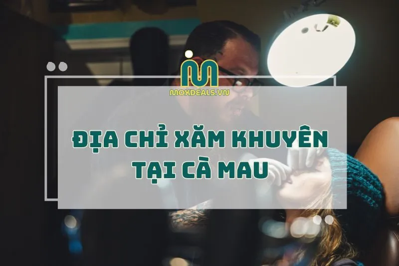 ĐỊA CHỈ XĂM KHUYÊN TẠI CÀ MAU