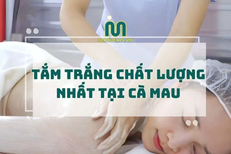 TẮM TRẮNG CHẤT LƯỢNG NHẤT tại CÀ MAU