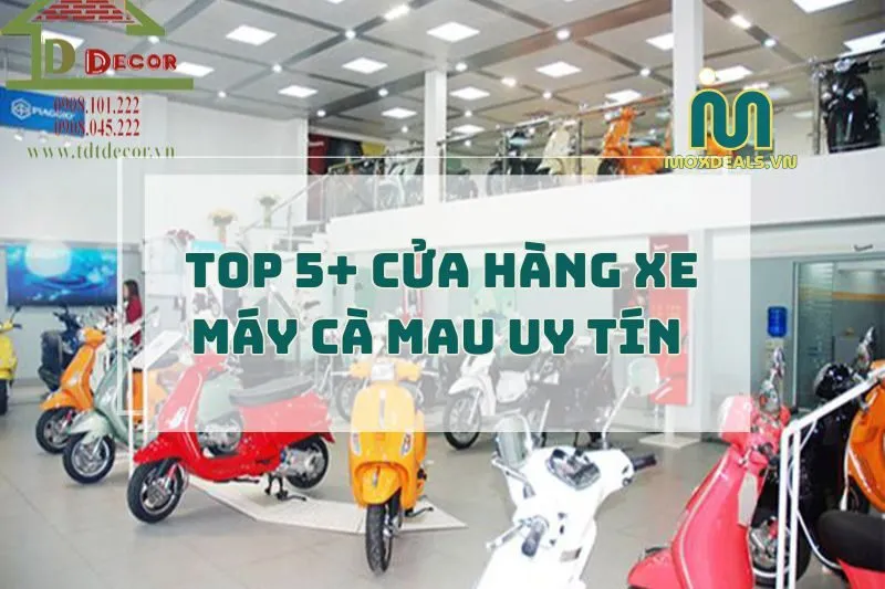 Cửa Hàng Xe Máy Cà Mau 2025: Địa Chỉ Uy Tín và Chất Lượng