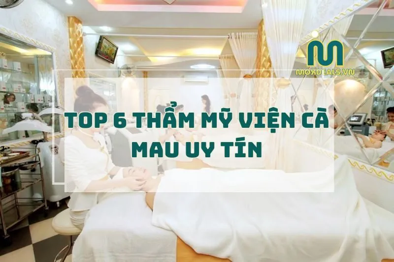 Top 6 thẩm mỹ viện Cà Mau uy tín