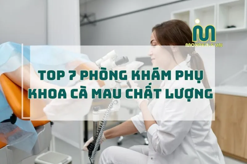 Top 7 Phòng Khám Phụ Khoa Cà Mau Chất Lượng Cao 2025